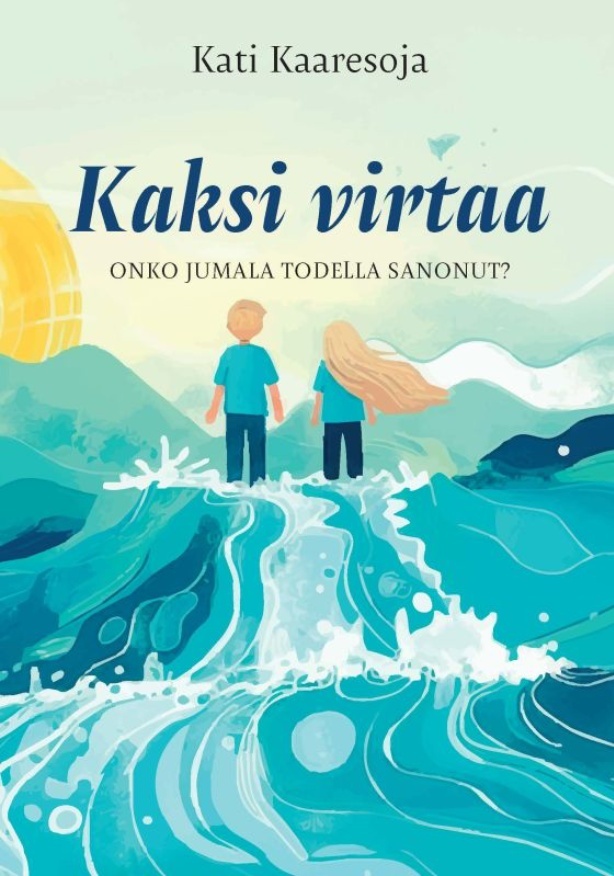 Kaksi virtaa : Onko jumala todella sanonut? Kaksi virtaa : Onko jumala todella sanonut? Suomen vanhin kirjakauppa - Vuodesta 1899