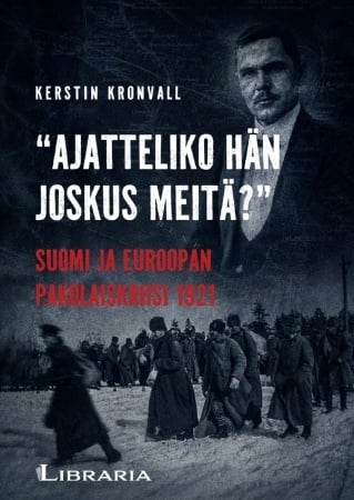 Ajatteliko hän joskus meitä? : Suomi ja Euroopan pakolaiskriisi 1921 Suomen vanhin kirjakauppa - Vuodesta 1899