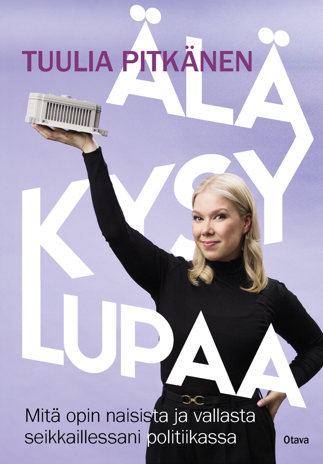 Älä kysy lupaa : Mitä opin naisista ja vallasta seikkaillessani politiikassa Suomen vanhin kirjakauppa - Vuodesta 1899