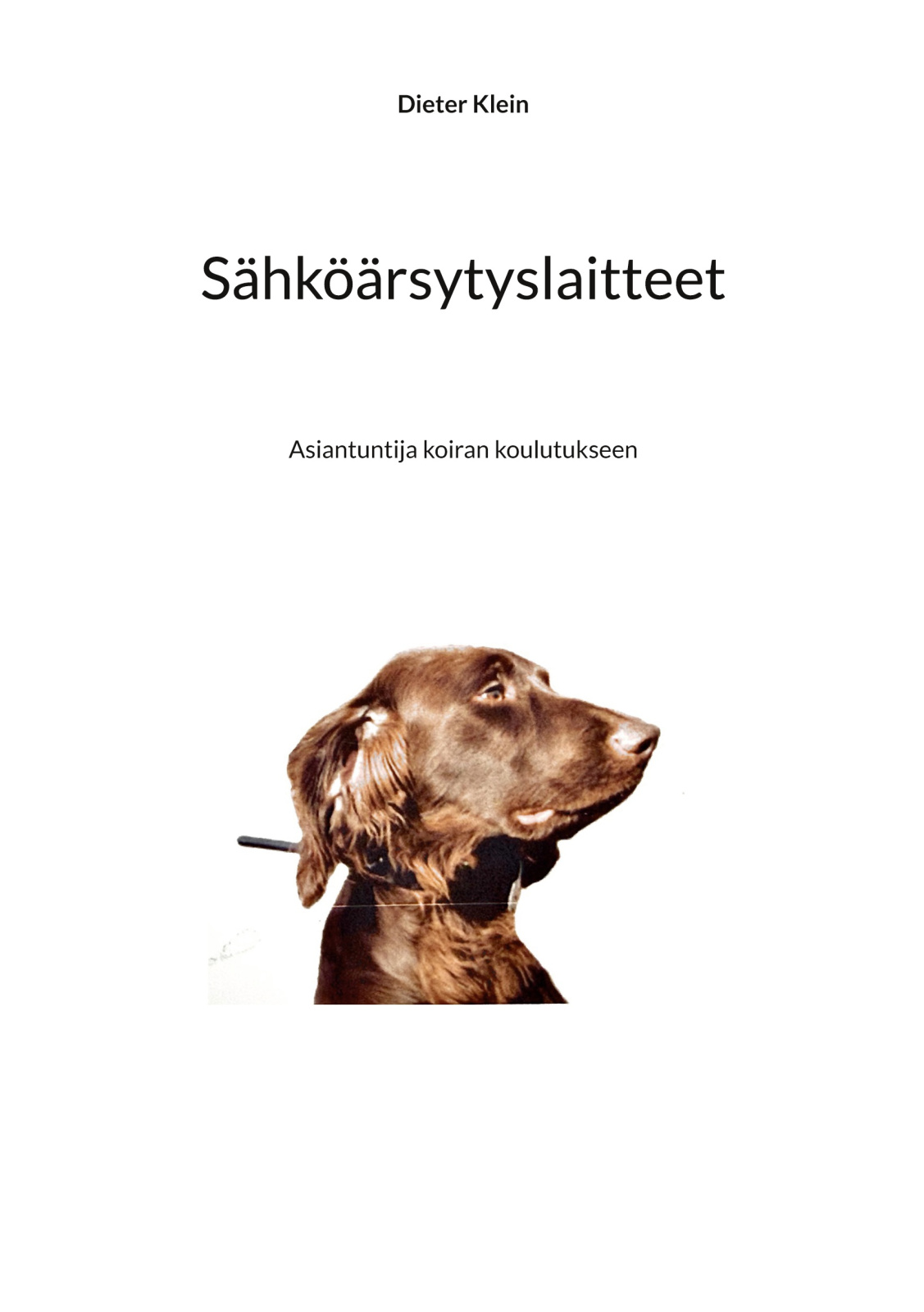 Sähköärsytyslaitteet : asiantuntija koiran koulutukseen Sähköärsytyslaitteet : asiantuntija koiran koulutukseen Suomen vanhin kirjakauppa - Vuodesta 1899