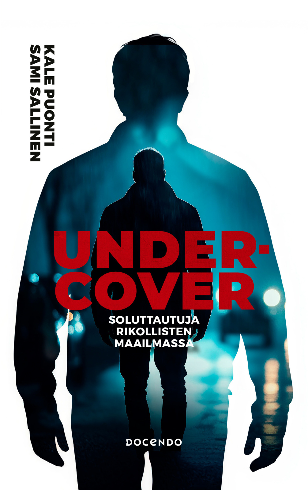 Undercover – Soluttautuja rikollisten maailmassa Undercover – Soluttautuja rikollisten maailmassa Suomen vanhin kirjakauppa - Vuodesta 1899