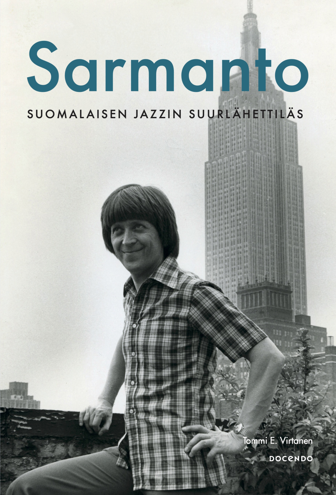 Sarmanto : Suomalaisen jazzin suurlähettiläs Sarmanto : Suomalaisen jazzin suurlähettiläs Suomen vanhin kirjakauppa - Vuodesta 1899
