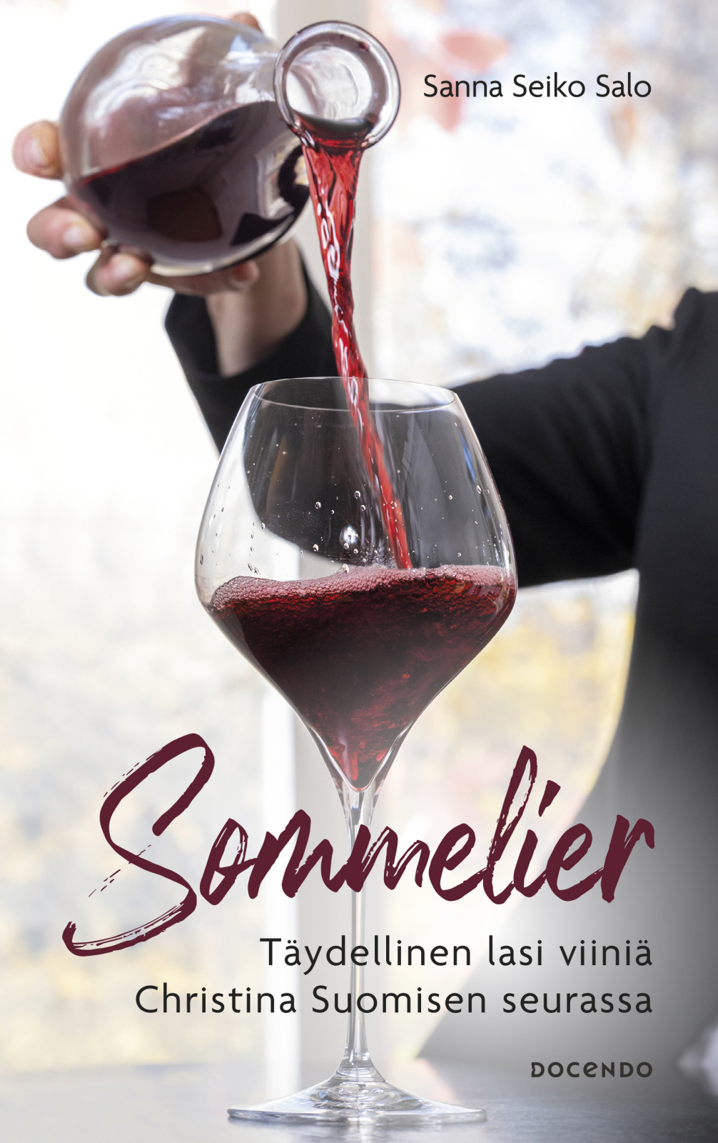 Sommelier : Täydellinen lasi viiniä Christina Suomisen seurassa Sommelier : Täydellinen lasi viiniä Christina Suomisen seurassa Suomen vanhin kirjakauppa - Vuodesta 1899