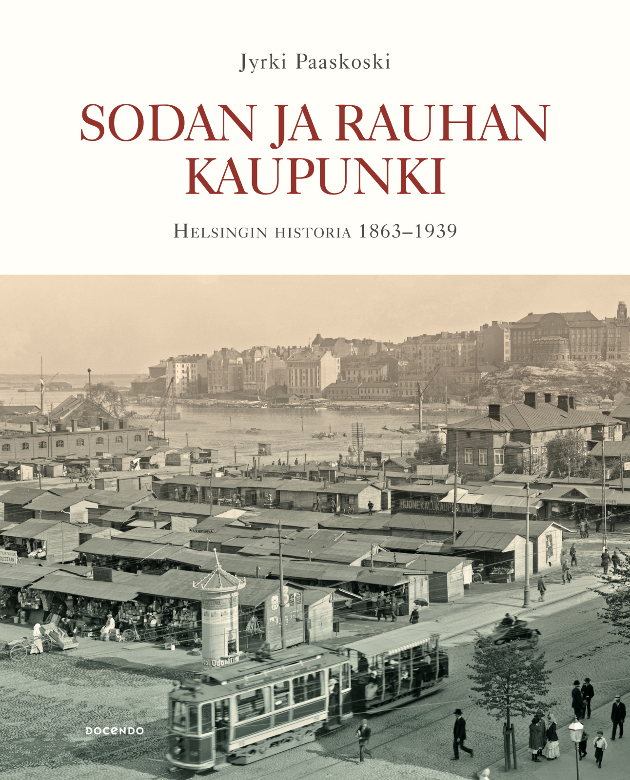 Sodan ja rauhan kaupunki : Helsingin historia 1863-1939 Sodan ja rauhan kaupunki : Helsingin historia 1863-1939 Suomen vanhin kirjakauppa - Vuodesta 1899