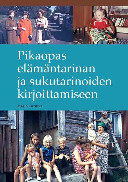 Pikaopas elämäntarinan ja sukutarinoiden kirjoittamiseen Pikaopas elämäntarinan ja sukutarinoiden kirjoittamiseen Suomen vanhin kirjakauppa - Vuodesta 1899