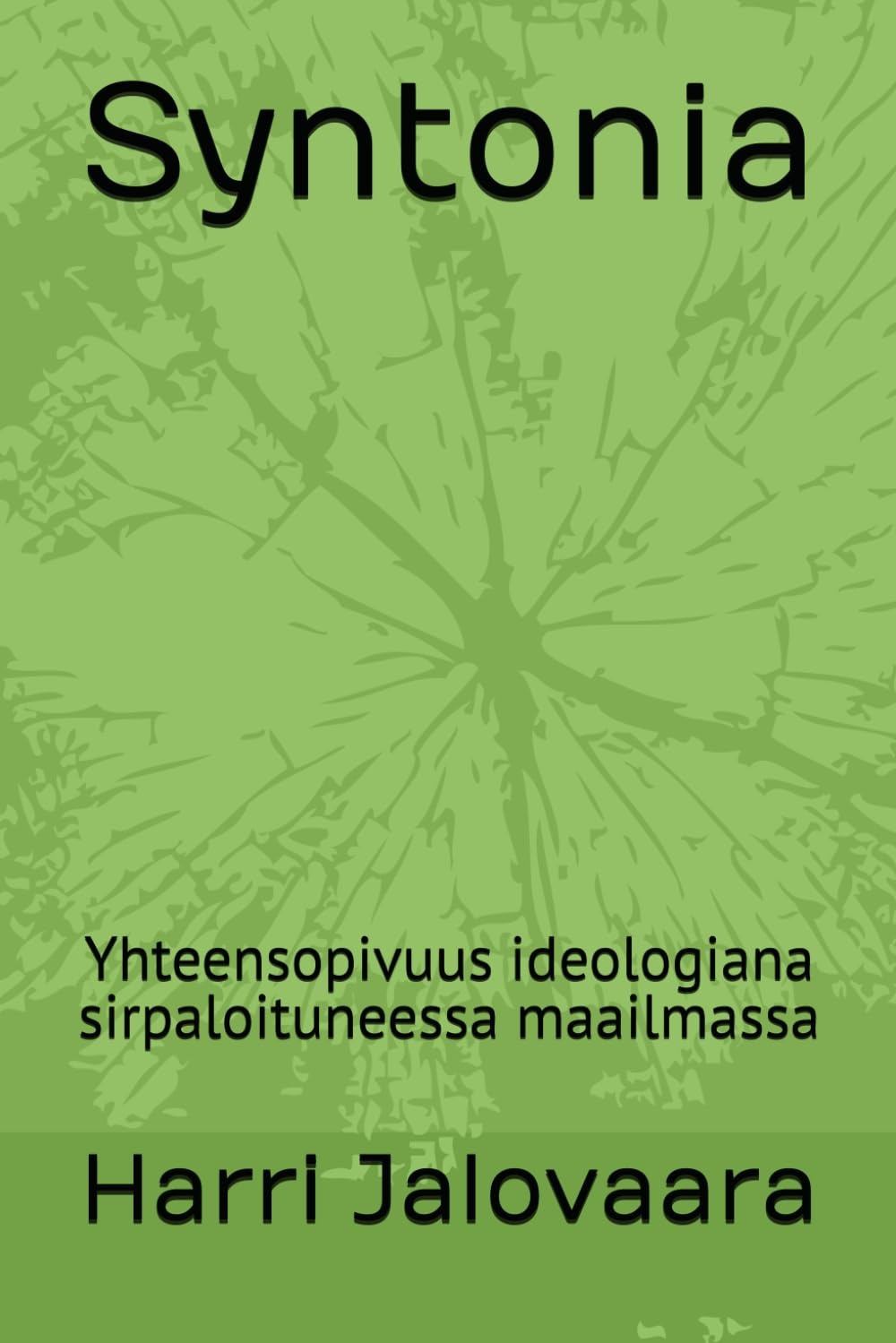 Syntonia : yhteensopivuus ideologiana sirpaloituneessa maailmassa Syntonia : yhteensopivuus ideologiana sirpaloituneessa maailmassa Suomen vanhin kirjakauppa - Vuodesta 1899