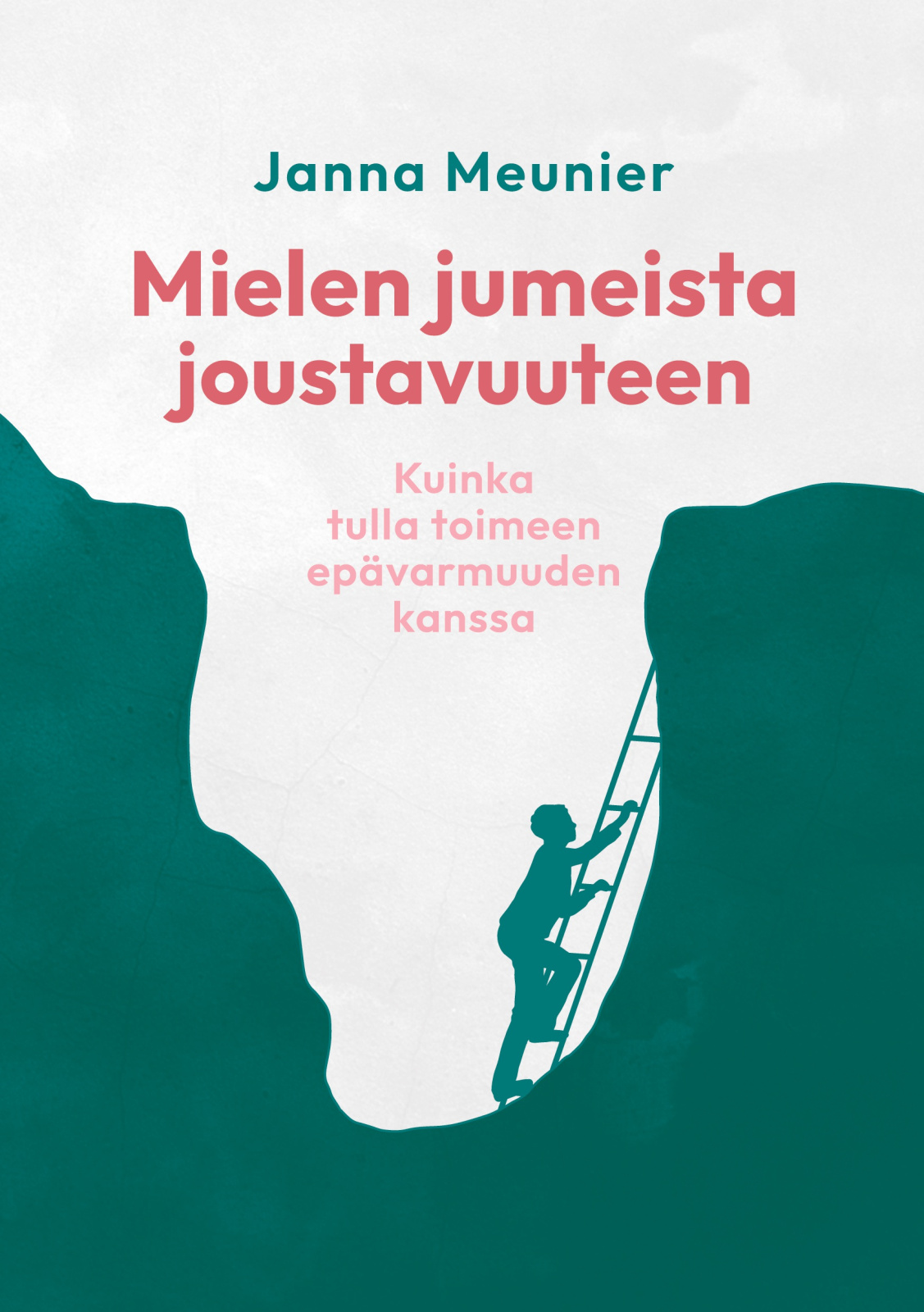 Mielen jumeista joustavuuteen : kuinka tulla toimeen epävarmuuden kanssa Mielen jumeista joustavuuteen : kuinka tulla toimeen epävarmuuden kanssa Suomen vanhin kirjakauppa - Vuodesta 1899