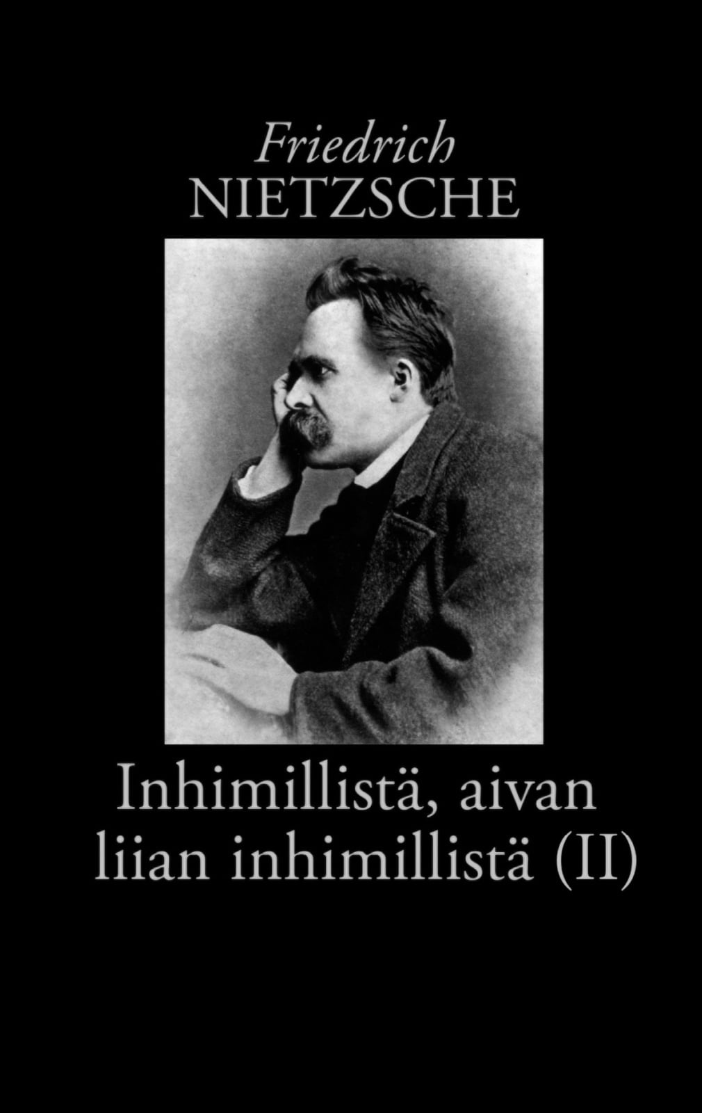 Inhimillistä, aivan liian inhimillistä (II) : kirja vapaille hengille Inhimillistä, aivan liian inhimillistä (II) : kirja vapaille hengille Suomen vanhin kirjakauppa - Vuodesta 1899