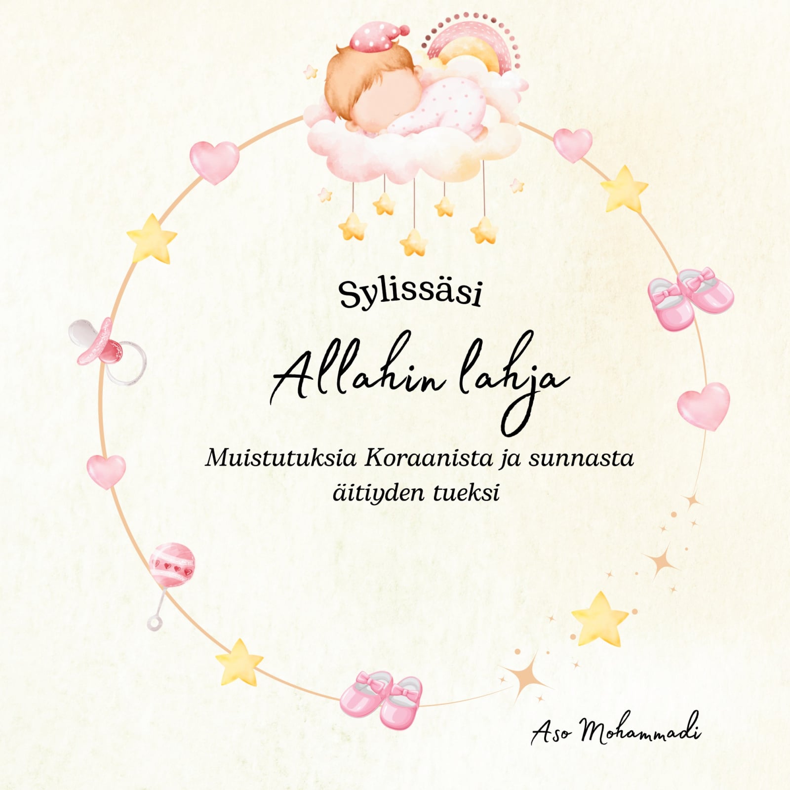 Sylissäsi Allahin lahja : muistutuksia Koraanista ja sunnasta äitiyden tueksi Suomen vanhin kirjakauppa - Vuodesta 1899