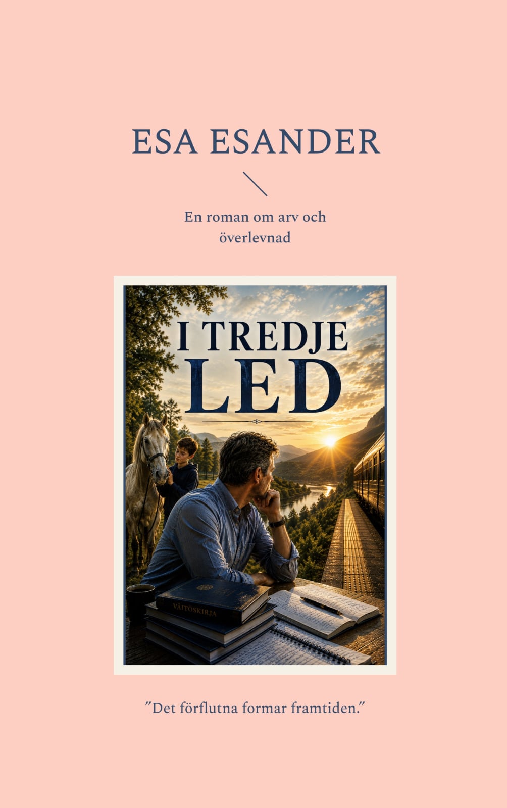 I tredje led : en roman om arv och överlevnad I tredje led : en roman om arv och överlevnad Suomen vanhin kirjakauppa - Vuodesta 1899