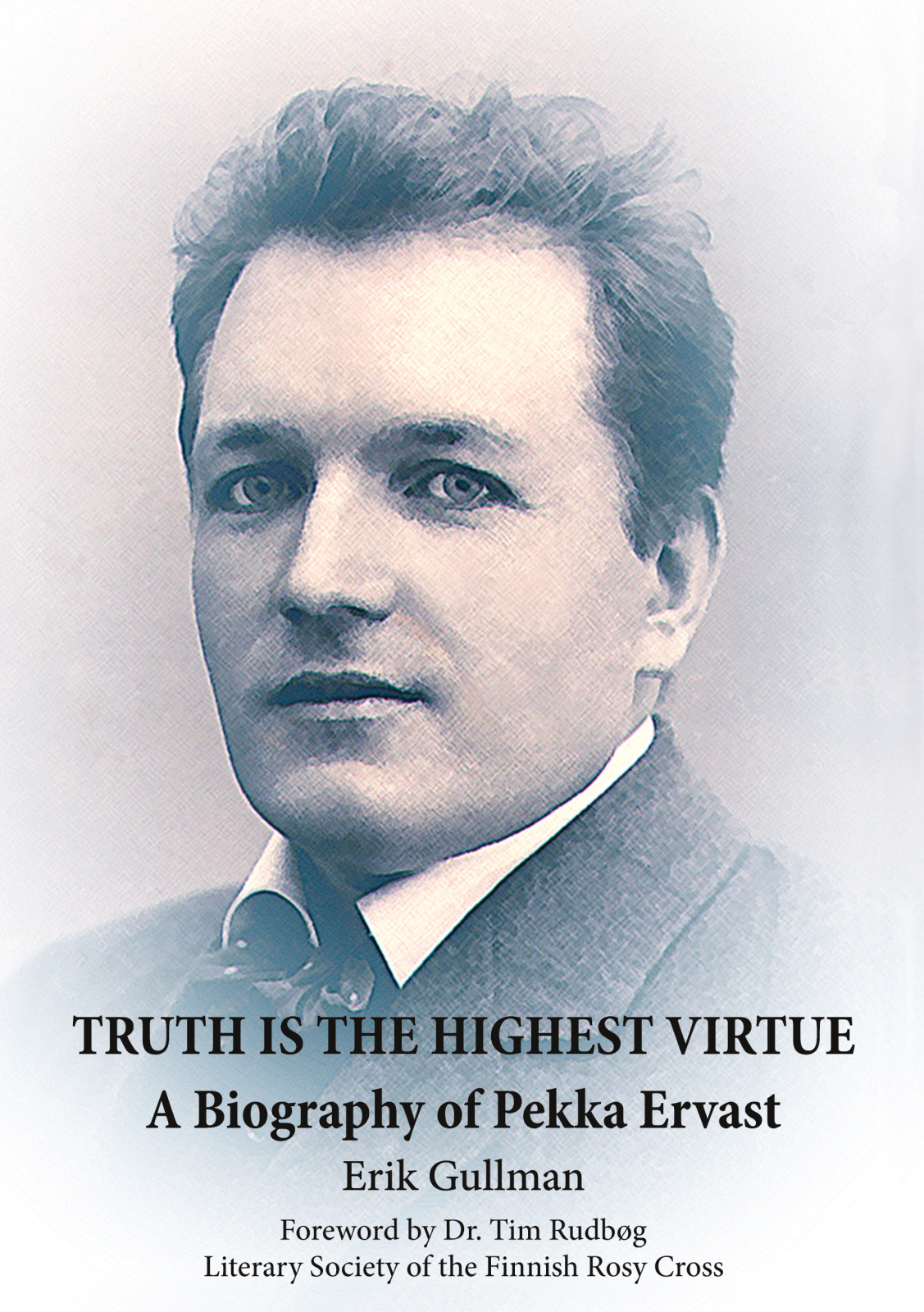 Truth is the highest virtue : a biography of Pekka Ervast Truth is the highest virtue : a biography of Pekka Ervast Suomen vanhin kirjakauppa - Vuodesta 1899