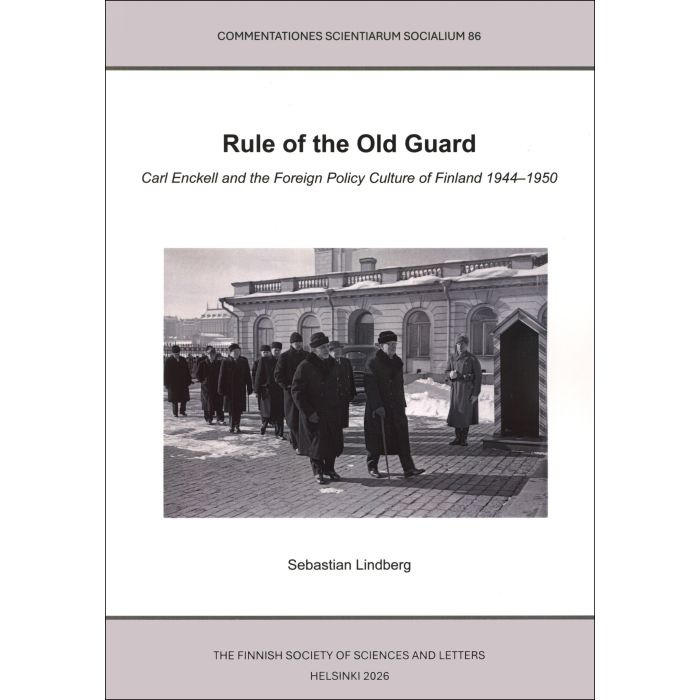 Rule of the Old Guard : Carl Enckell and the foreign policy culture of Finland 1944-1950 Rule of the Old Guard : Carl Enckell and the foreign policy culture of Finland 1944-1950 Suomen vanhin kirjakauppa - Vuodesta 1899