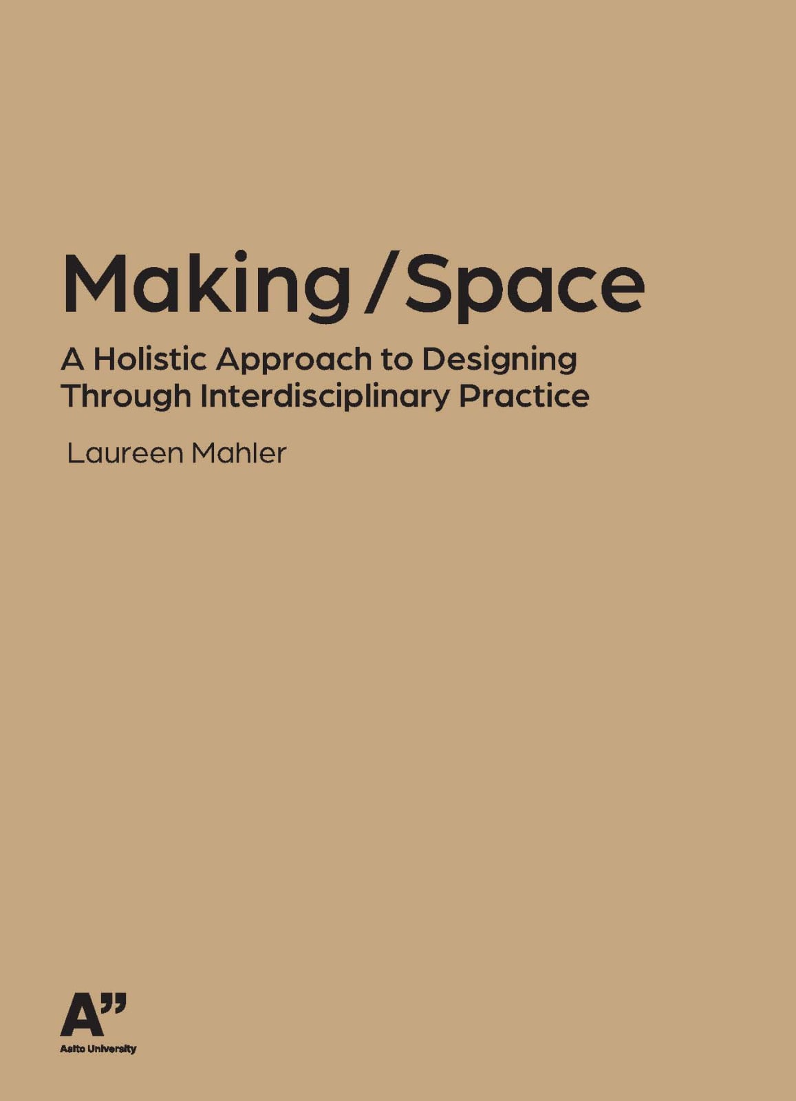 Making / Space : a holistic approach to designing through interdisciplinary practice Making / Space : a holistic approach to designing through interdisciplinary practice Suomen vanhin kirjakauppa - Vuodesta 1899