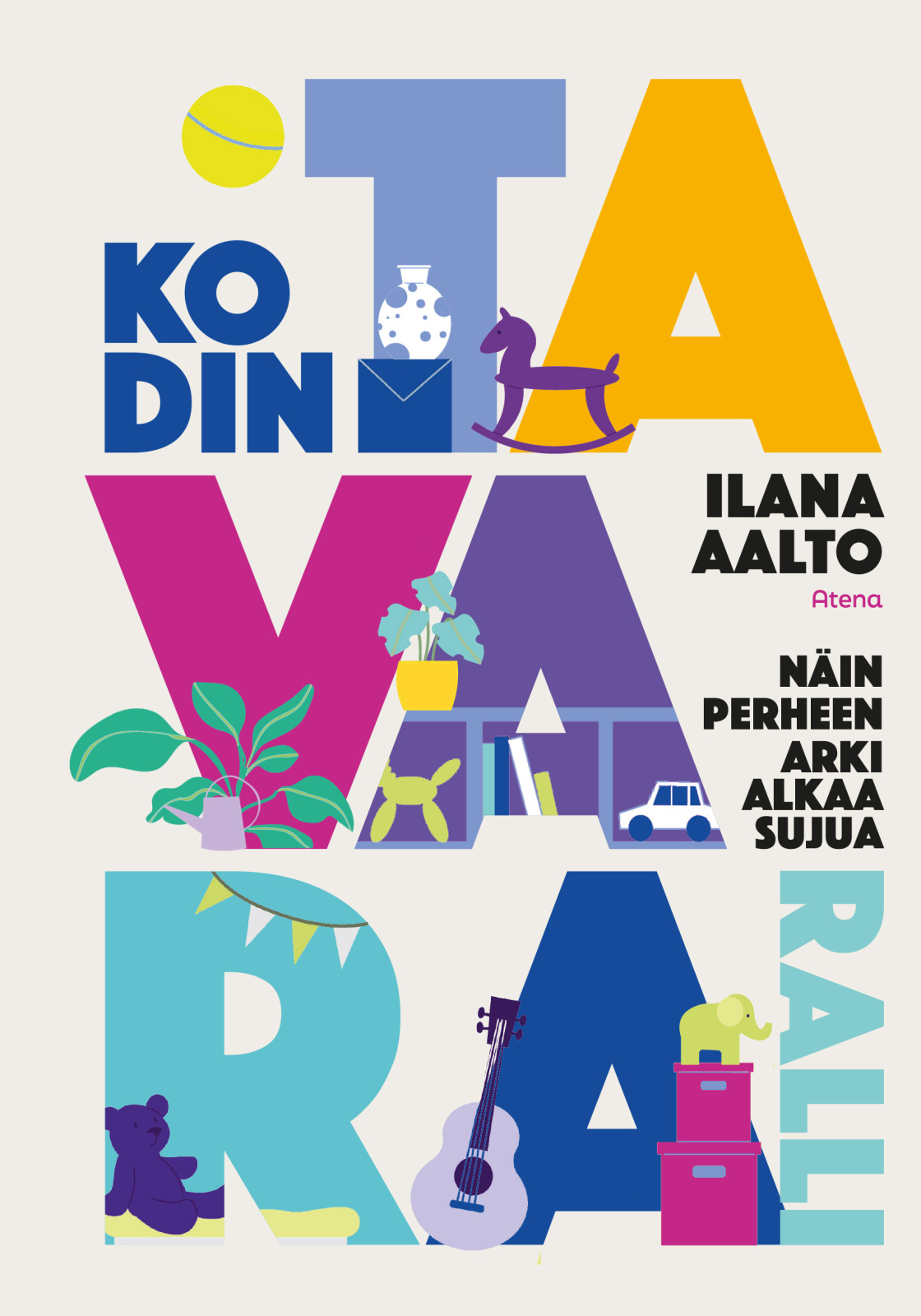 Kodin tavararalli : Näin perheen arki alkaa sujua Kodin tavararalli : Näin perheen arki alkaa sujua Suomen vanhin kirjakauppa - Vuodesta 1899