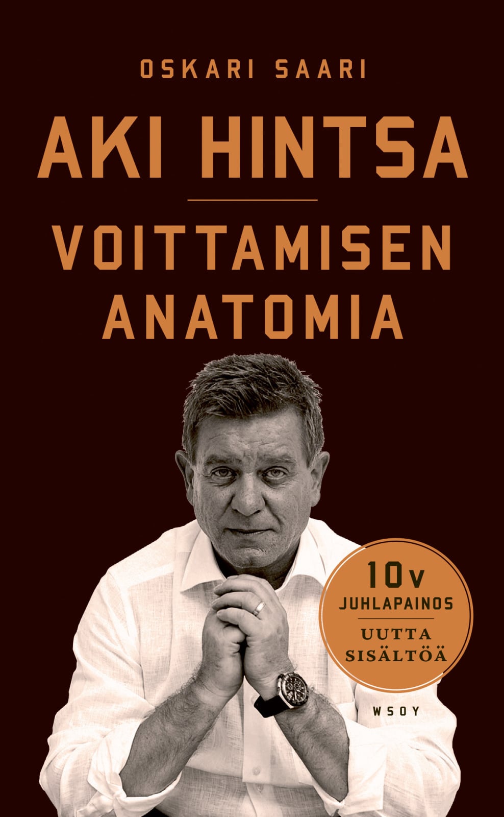 Aki Hintsa – Voittamisen Anatomia. 10-vuotisjuhlapainos Suomen vanhin kirjakauppa - Vuodesta 1899