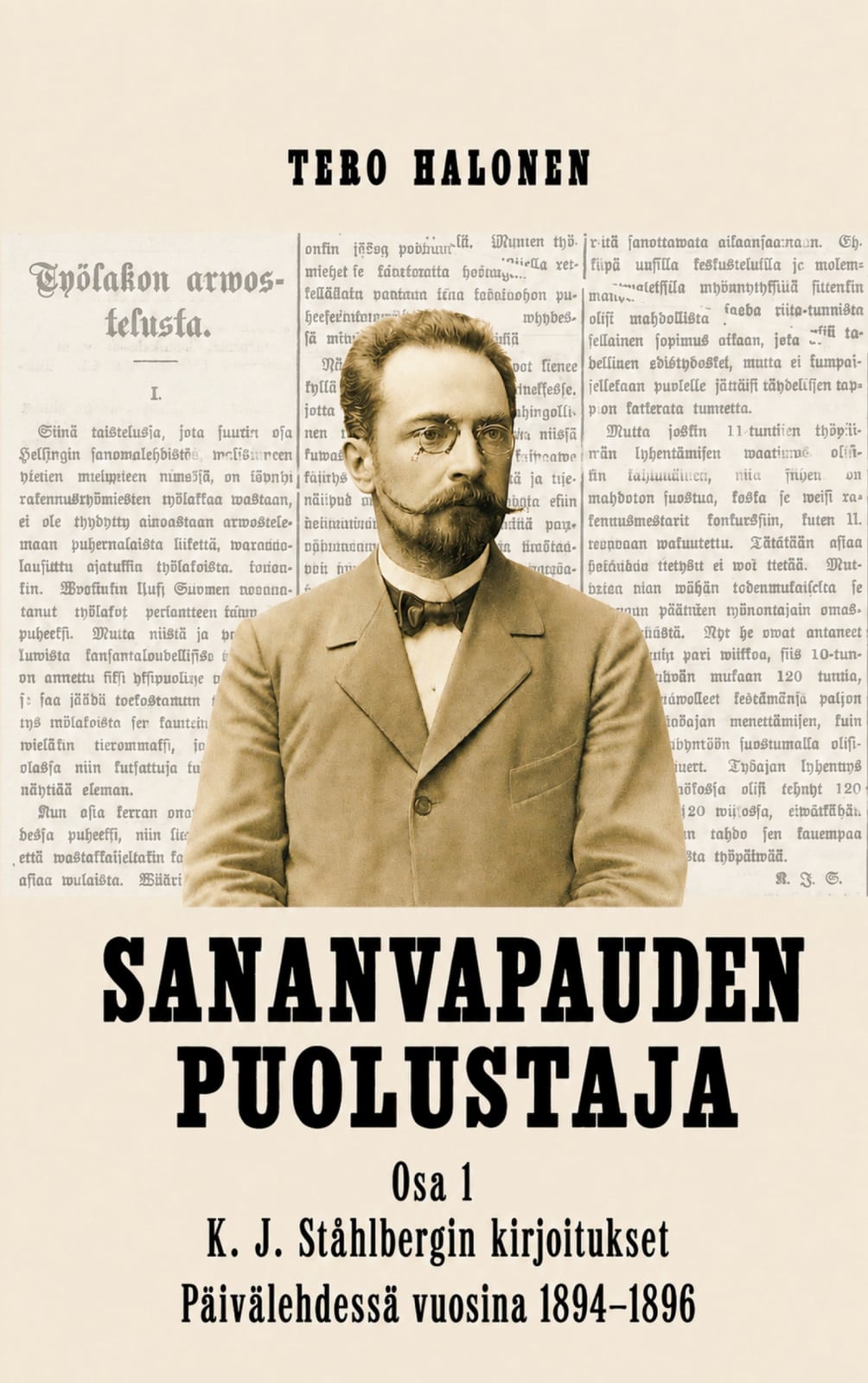 Sananvapauden puolustaja : – osa 1. K. J. Ståhlbergin kirjoitukset Päivälehdessä vuosina 1894-1896 Suomen vanhin kirjakauppa - Vuodesta 1899