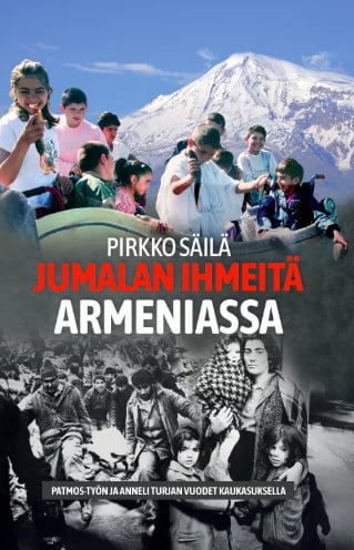 Jumalan ihmeitä Armeniassa : Patmos-työn ja Anneli Turjan vuodet Kaukasuksella Jumalan ihmeitä Armeniassa : Patmos-työn ja Anneli Turjan vuodet Kaukasuksella Suomen vanhin kirjakauppa - Vuodesta 1899