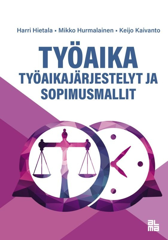 Työaika : työaikajärjestelyt ja sopimusmallit Työaika : työaikajärjestelyt ja sopimusmallit Suomen vanhin kirjakauppa - Vuodesta 1899