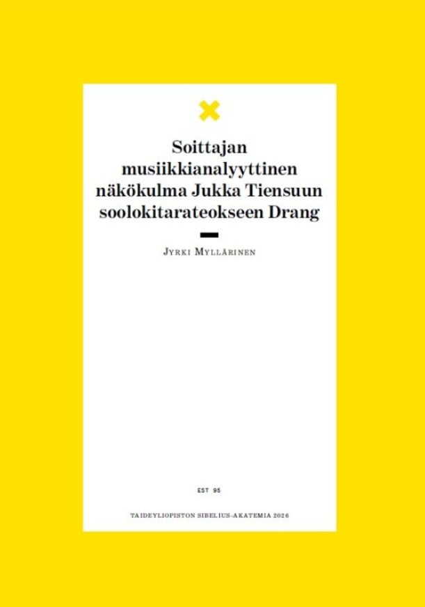 Soittajan musiikkianalyyttinen näkökulma Jukka Tiensuun soolokitarateokseen Drang Soittajan musiikkianalyyttinen näkökulma Jukka Tiensuun soolokitarateokseen Drang Suomen vanhin kirjakauppa - Vuodesta 1899