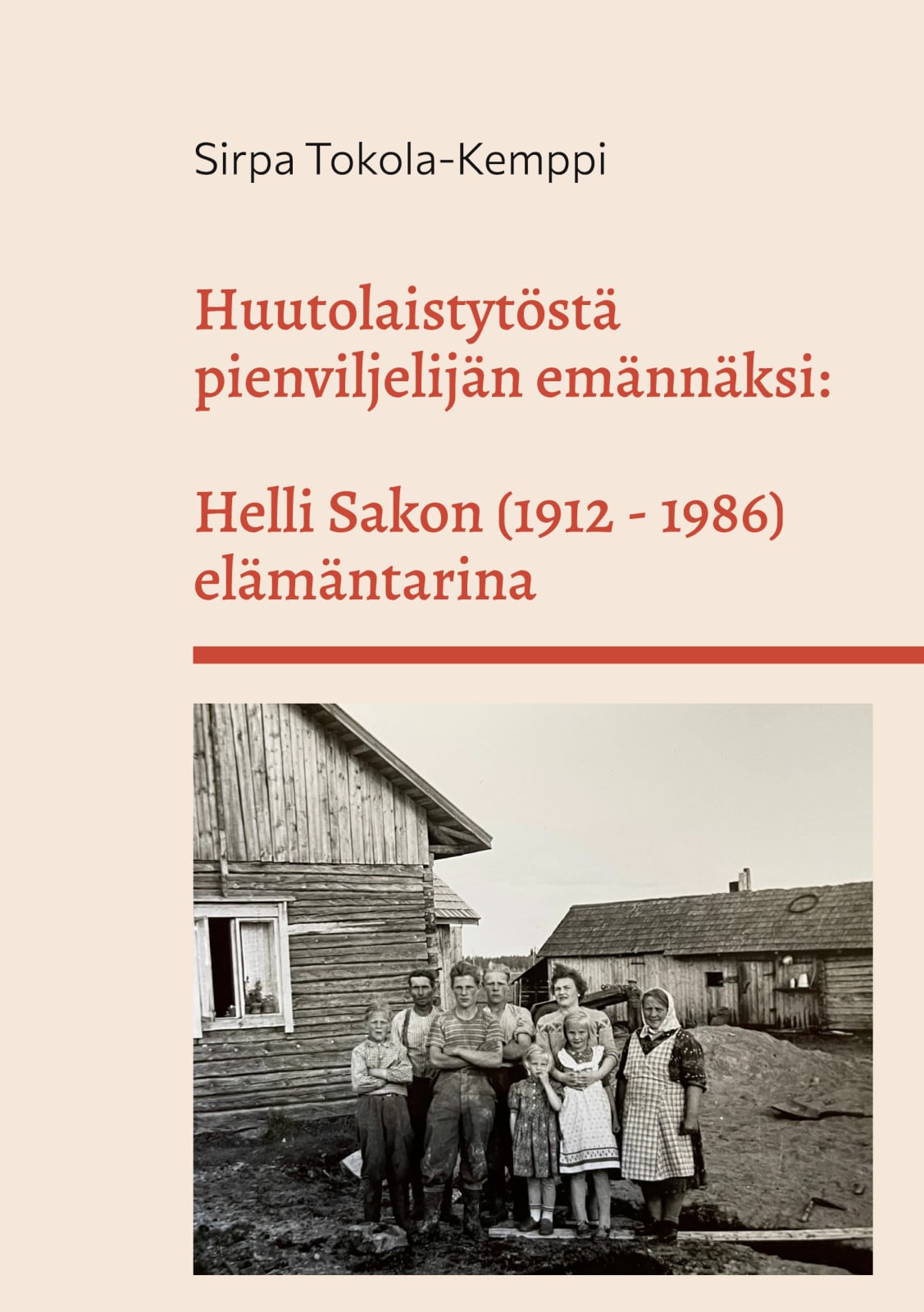 Huutolaistytöstä pienviljelijän emännäksi : Helli Sakon (1912 – 1986) elämäntarina Suomen vanhin kirjakauppa - Vuodesta 1899