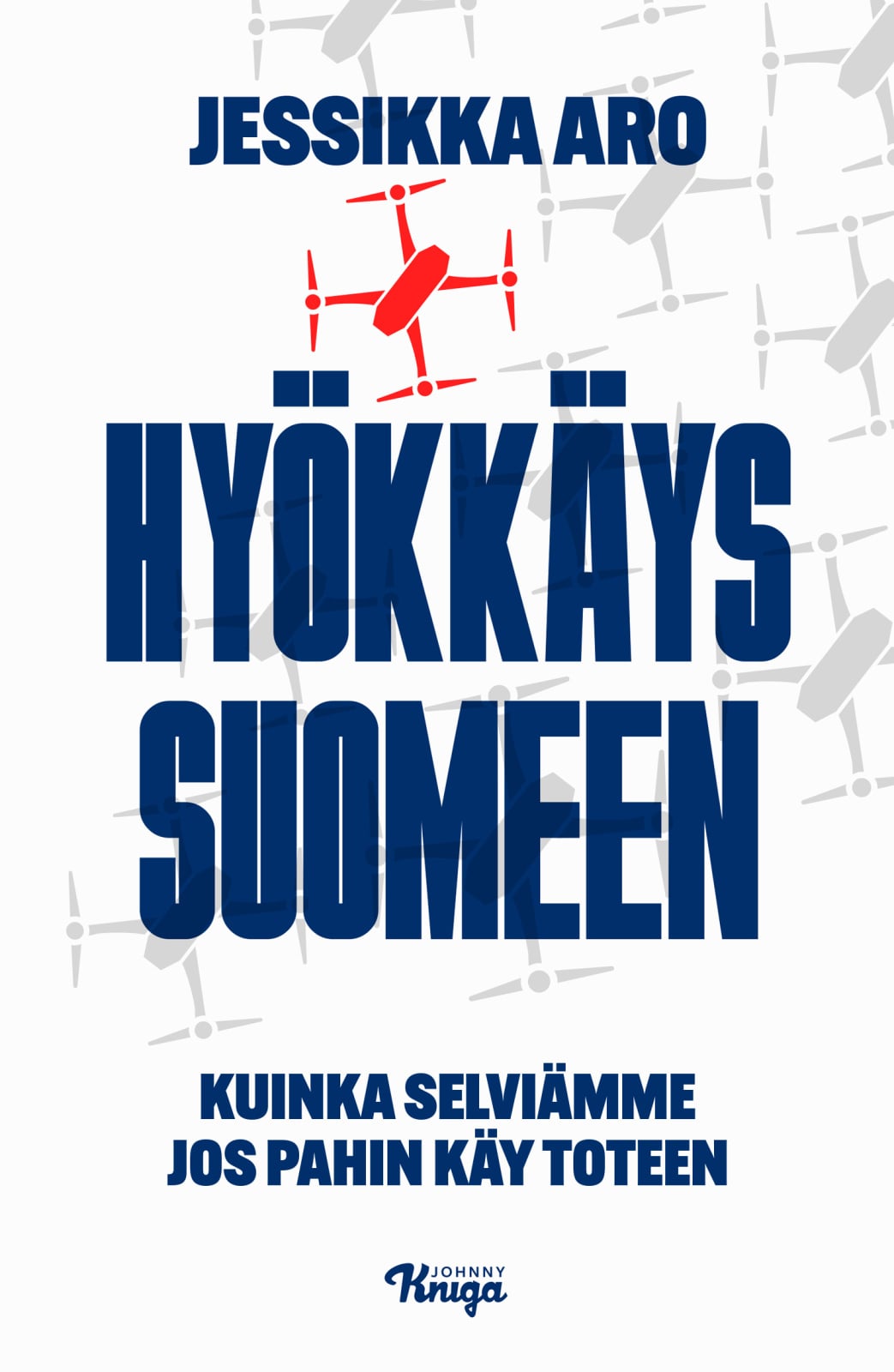 Hyökkäys Suomeen : Kuinka selviämme jos pahin käy toteen Hyökkäys Suomeen : Kuinka selviämme jos pahin käy toteen Suomen vanhin kirjakauppa - Vuodesta 1899