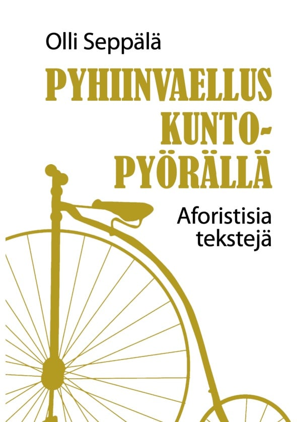 Pyhiinvaellus kuntopyörällä : aforistisia tekstejä Suomen vanhin kirjakauppa - Vuodesta 1899