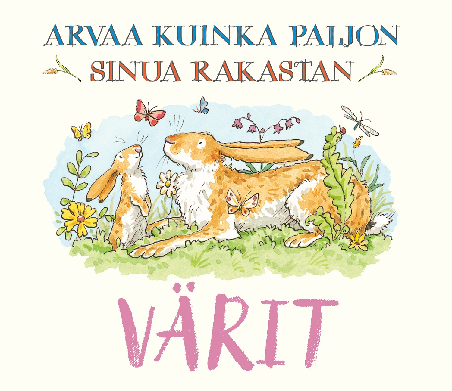 Arvaa kuinka paljon sinua rakastan : värit Arvaa kuinka paljon sinua rakastan : värit Suomen vanhin kirjakauppa - Vuodesta 1899