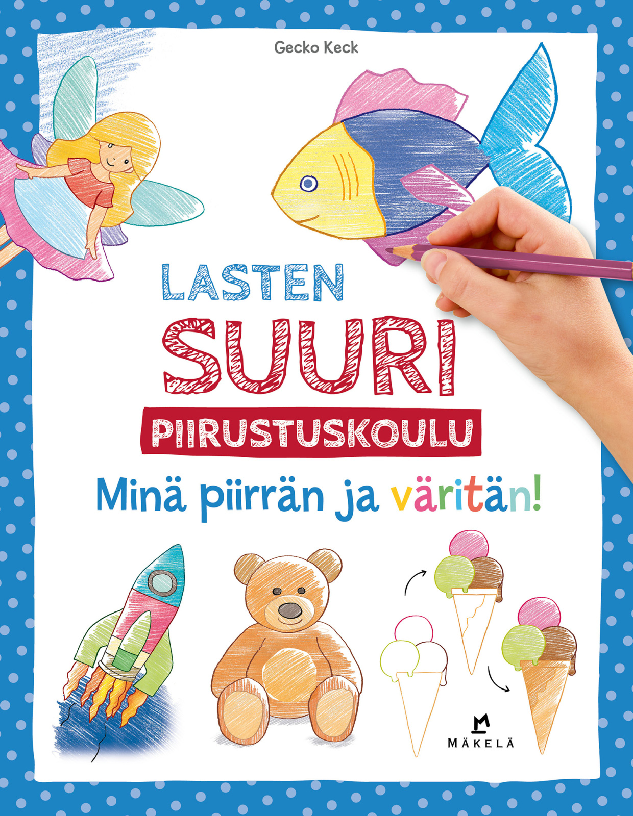 Lasten suuri piirustuskoulu : Minä piirrän ja väritän! Suomen vanhin kirjakauppa - Vuodesta 1899