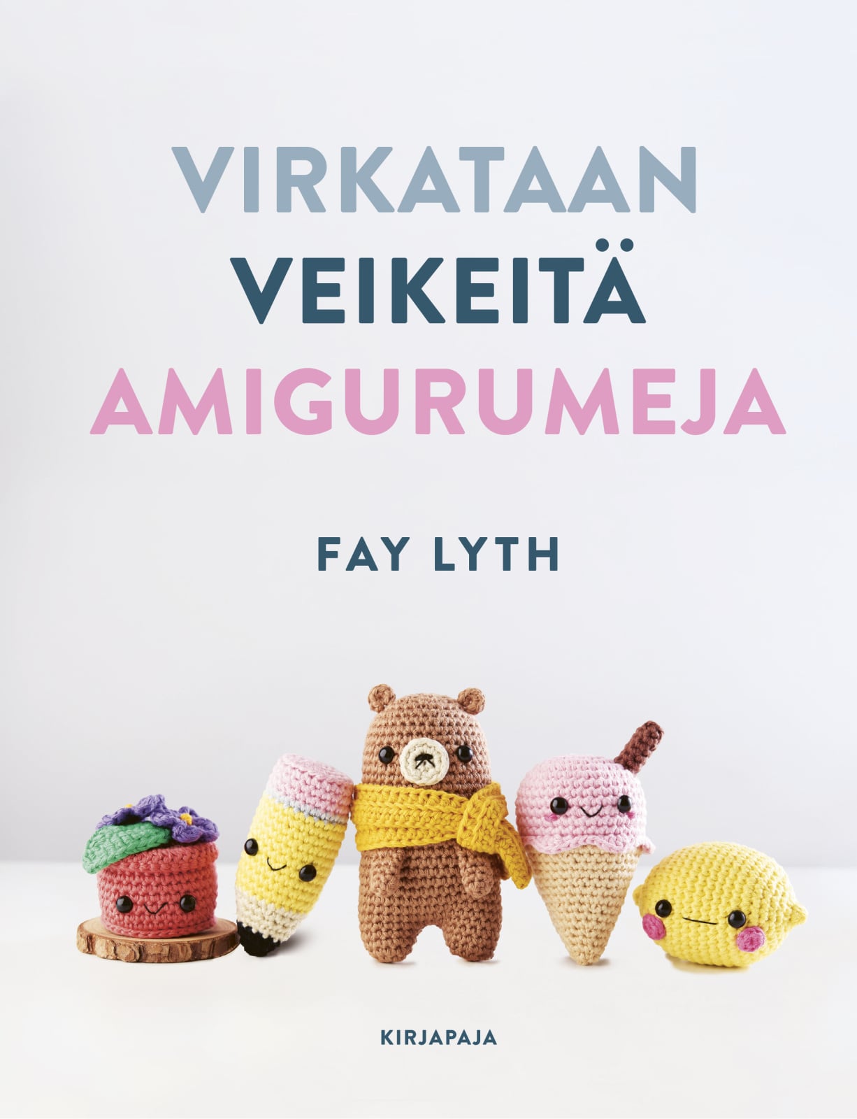 Virkataan veikeitä amigurumeja Virkataan veikeitä amigurumeja Suomen vanhin kirjakauppa - Vuodesta 1899