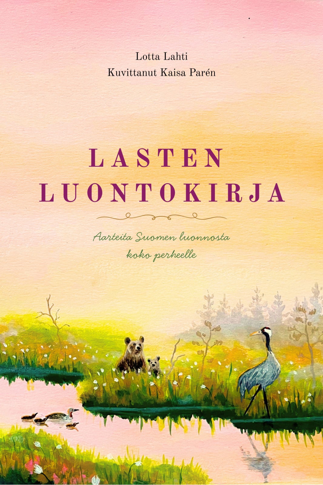 Lasten luontokirja – Aarteita Suomen luonnosta koko perheelle – 2027 laajennettu painos Lasten luontokirja – Aarteita Suomen luonnosta koko perheelle – 2027 laajennettu painos Suomen vanhin kirjakauppa - Vuodesta 1899