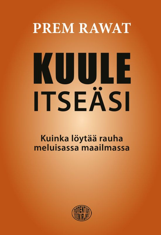 Kuule itseäsi : kuinka löytää rauha meluisassa maailmassa Suomen vanhin kirjakauppa - Vuodesta 1899