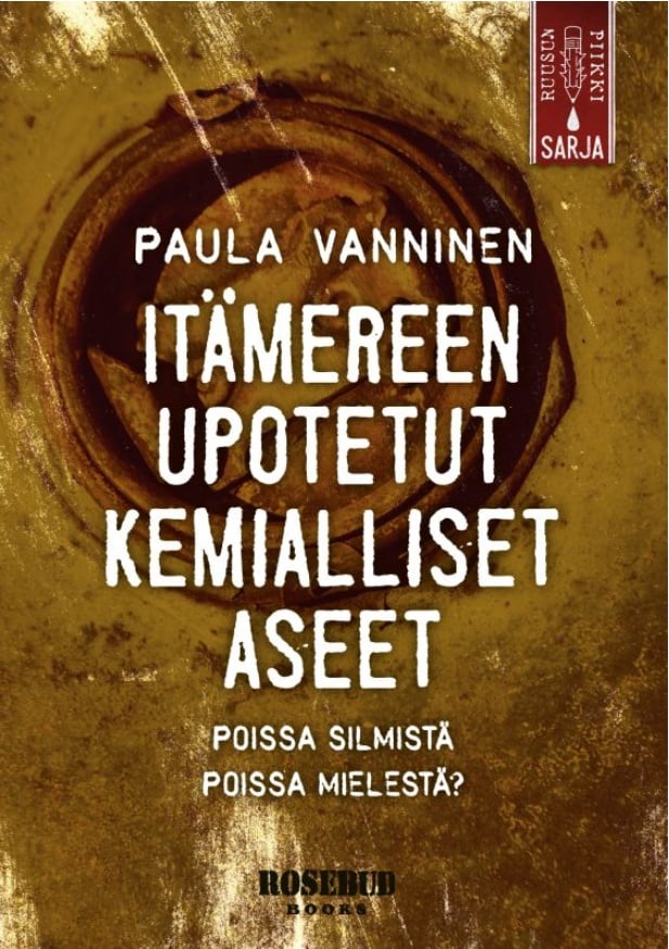 Upotetut kemialliset aseet : poissa silmistä, poissa mielestä? Suomen vanhin kirjakauppa - Vuodesta 1899