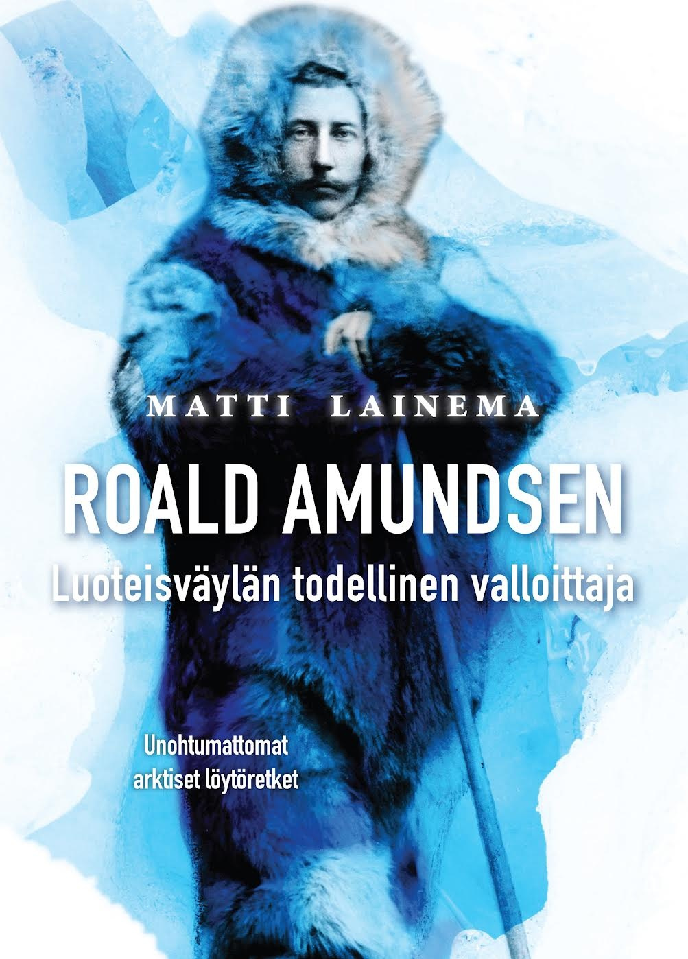 Roald Amundsen : Luoteisväylän todellinen valloittaja Suomen vanhin kirjakauppa - Vuodesta 1899