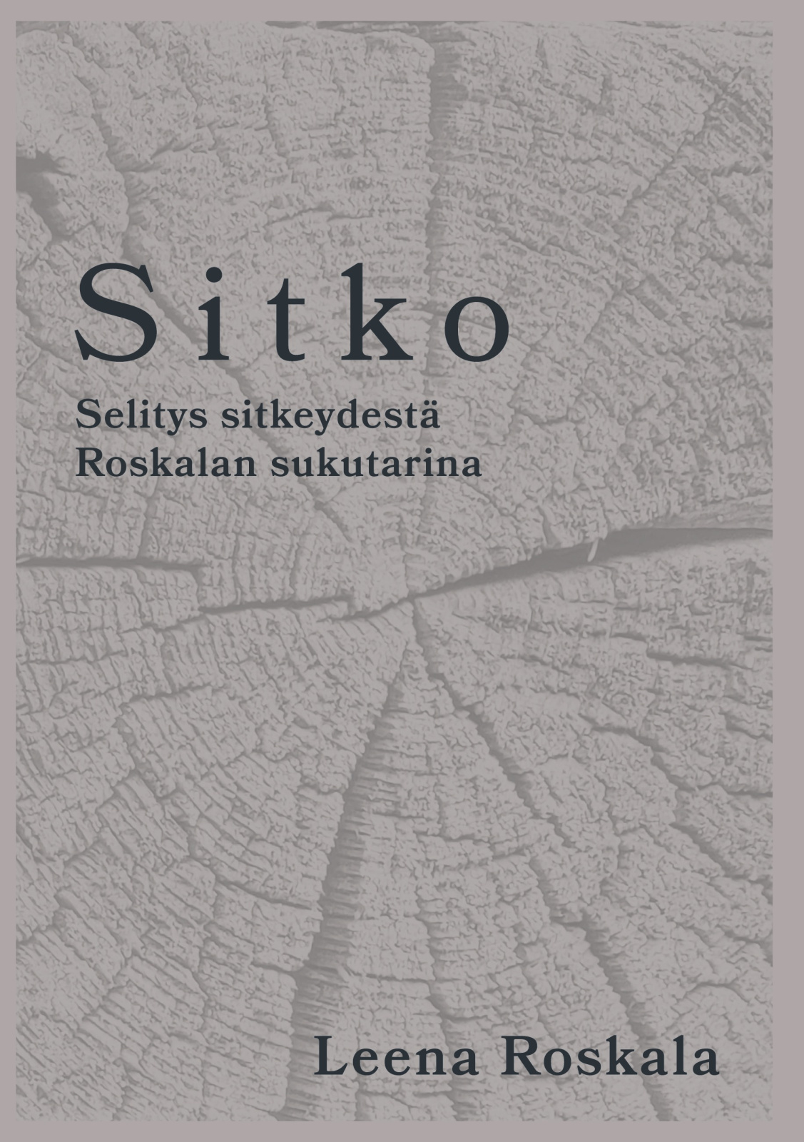 Sitko : Selitys sitkeydestä Roskalan sukutarina Sitko : Selitys sitkeydestä Roskalan sukutarina Suomen vanhin kirjakauppa - Vuodesta 1899