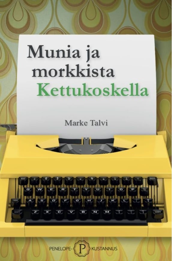Munia ja morkkista Kettukoskella Munia ja morkkista Kettukoskella Suomen vanhin kirjakauppa - Vuodesta 1899