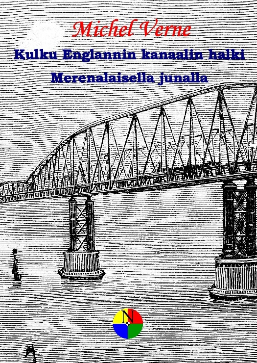 Kulku Englannin kanaalin halki / Merenalaisella junalla Kulku Englannin kanaalin halki / Merenalaisella junalla Suomen vanhin kirjakauppa - Vuodesta 1899