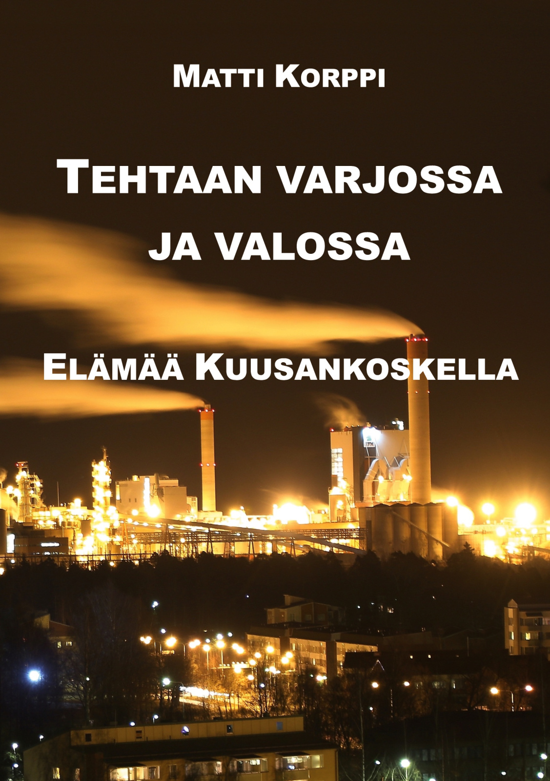 Tehtaan varjossa ja valossa : elämää Kuusankoskella Suomen vanhin kirjakauppa - Vuodesta 1899
