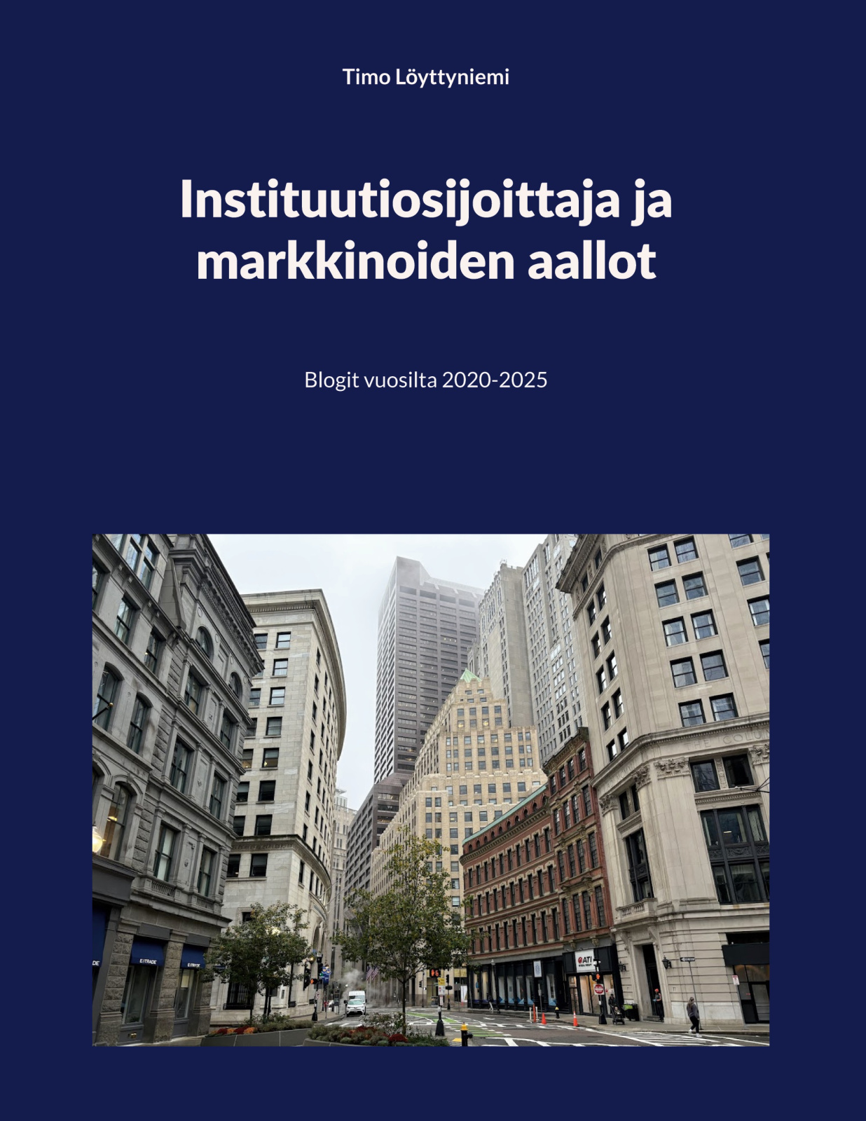 Instituutiosijoittaja ja markkinoiden aallot : blogit vuosilta 2020-2025 Suomen vanhin kirjakauppa - Vuodesta 1899